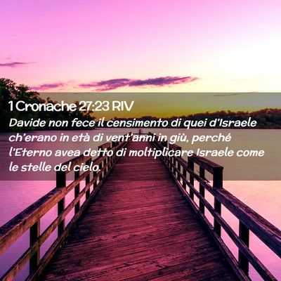 Picture 02 - 1 Cronache 27:23 RIV - Davide non fece il censimento di quei d’Israele - Bible Verse Picture