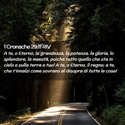 Picture 02 - 1 Cronache 29:11 RIV - A te, o Eterno, la grandezza, la potenza, la - Bible Verse Picture