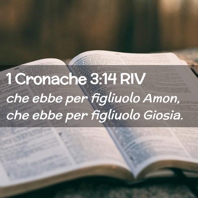 Picture 02 - 1 Cronache 3:14 RIV - che ebbe per figliuolo Amon, che ebbe per - Bible Verse Picture