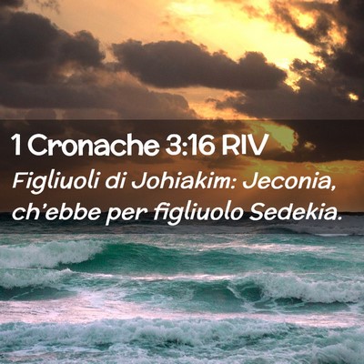 Picture 02 - 1 Cronache 3:16 RIV - Figliuoli di Johiakim: Jeconia, ch’ebbe per - Bible Verse Picture