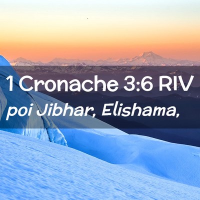 Picture 02 - 1 Cronache 3:6 RIV - poi Jibhar, - Bible Verse Picture