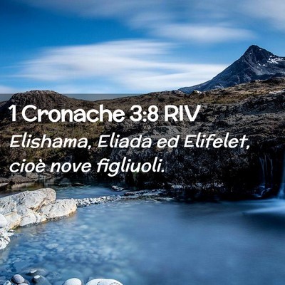 Picture 02 - 1 Cronache 3:8 RIV - Elishama, Eliada ed Elifelet, cioè nove - Bible Verse Picture