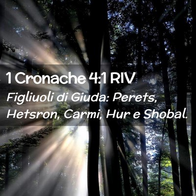 Picture 02 - 1 Cronache 4:1 RIV - Figliuoli di Giuda: Perets, Hetsron, Carmi, Hur e - Bible Verse Picture