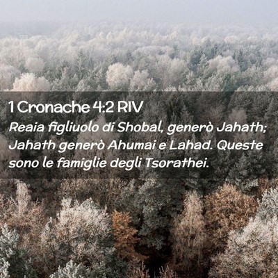 Picture 02 - 1 Cronache 4:2 RIV - Reaia figliuolo di Shobal, generò Jahath; Jahath - Bible Verse Picture