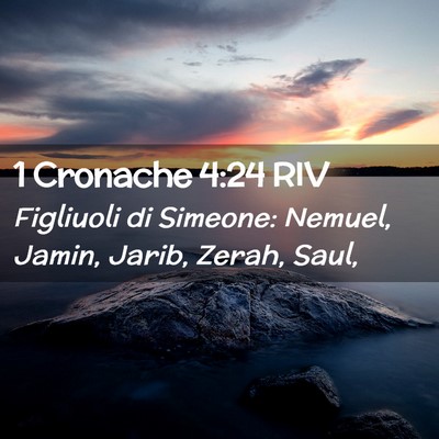 Picture 02 - 1 Cronache 4:24 RIV - Figliuoli di Simeone: Nemuel, Jamin, Jarib, - Bible Verse Picture