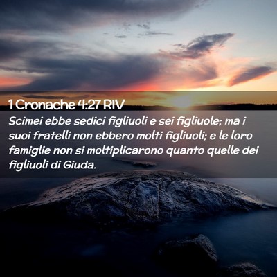Picture 02 - 1 Cronache 4:27 RIV - Scimei ebbe sedici figliuoli e sei figliuole; ma - Bible Verse Picture