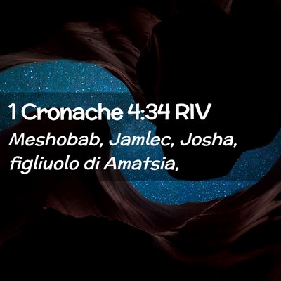 Picture 02 - 1 Cronache 4:34 RIV - Meshobab, Jamlec, Josha, figliuolo di - Bible Verse Picture