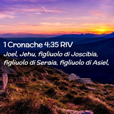 Picture 02 - 1 Cronache 4:35 RIV - Joel, Jehu, figliuolo di Joscibia, figliuolo di - Bible Verse Picture