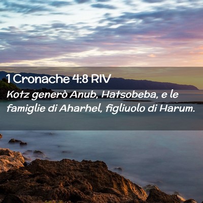 Picture 02 - 1 Cronache 4:8 RIV - Kotz generò Anub, Hatsobeba, e le famiglie di - Bible Verse Picture