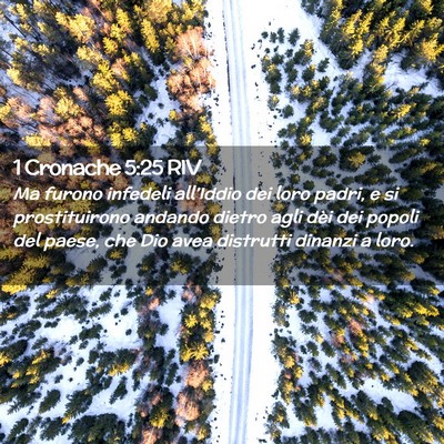 Picture 02 - 1 Cronache 5:25 RIV - Ma furono infedeli all’Iddio dei loro padri, e - Bible Verse Picture