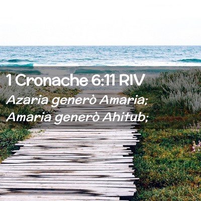 Picture 02 - 1 Cronache 6:11 RIV - Azaria generò Amaria; Amaria generò - Bible Verse Picture