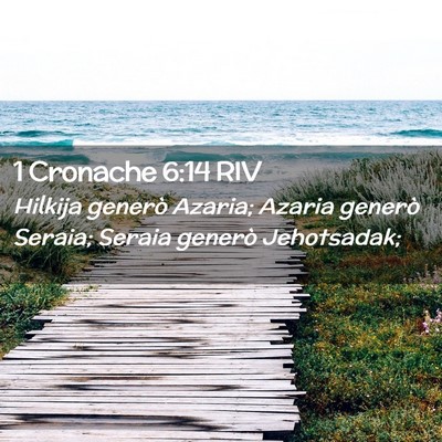 Picture 02 - 1 Cronache 6:14 RIV - Hilkija generò Azaria; Azaria generò Seraia; - Bible Verse Picture