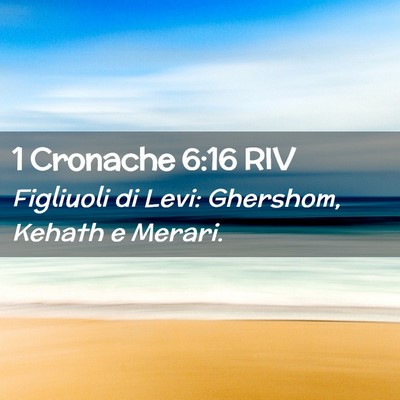 Picture 02 - 1 Cronache 6:16 RIV - Figliuoli di Levi: Ghershom, Kehath e - Bible Verse Picture