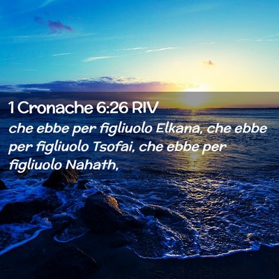 Picture 02 - 1 Cronache 6:26 RIV - che ebbe per figliuolo Elkana, che ebbe per - Bible Verse Picture