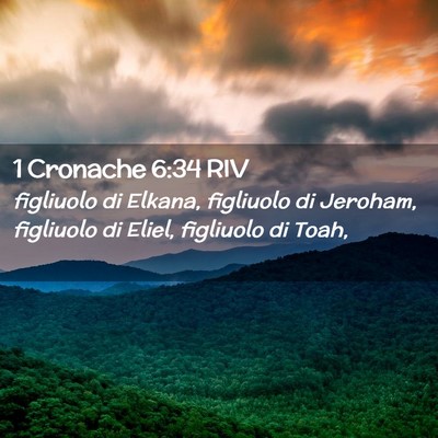 Picture 02 - 1 Cronache 6:34 RIV - figliuolo di Elkana, figliuolo di Jeroham, - Bible Verse Picture