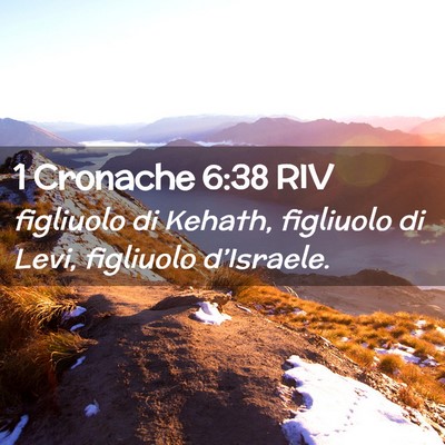 Picture 02 - 1 Cronache 6:38 RIV - figliuolo di Kehath, figliuolo di Levi, figliuolo - Bible Verse Picture