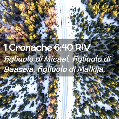 Picture 02 - 1 Cronache 6:40 RIV - figliuolo di Micael, figliuolo di Baaseia, - Bible Verse Picture