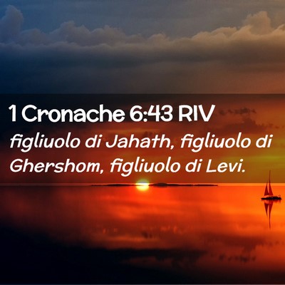 Picture 02 - 1 Cronache 6:43 RIV - figliuolo di Jahath, figliuolo di Ghershom, - Bible Verse Picture