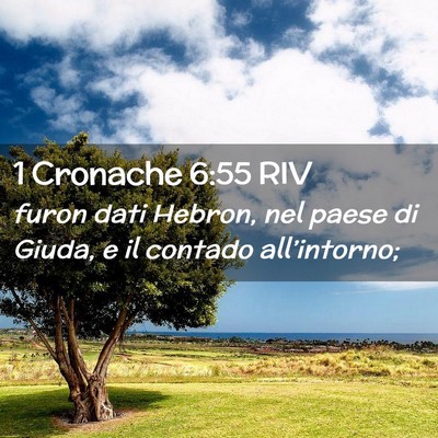 Picture 02 - 1 Cronache 6:55 RIV - furon dati Hebron, nel paese di Giuda, e il - Bible Verse Picture