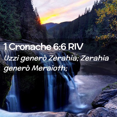 Picture 02 - 1 Cronache 6:6 RIV - Uzzi generò Zerahia; Zerahia generò - Bible Verse Picture