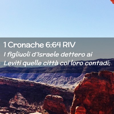 Picture 02 - 1 Cronache 6:64 RIV - I figliuoli d’Israele dettero ai Leviti quelle - Bible Verse Picture