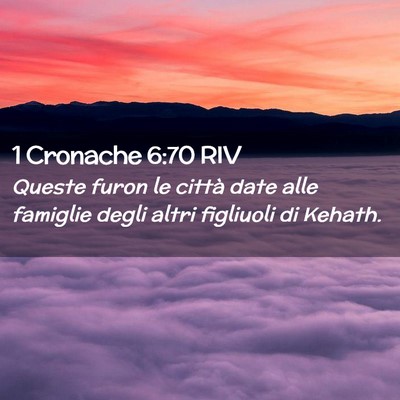 Picture 02 - 1 Cronache 6:70 RIV - Queste furon le città date alle famiglie degli - Bible Verse Picture