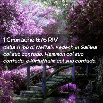 Picture 02 - 1 Cronache 6:76 RIV - della tribù di Neftali: Kedesh in Galilea col - Bible Verse Picture