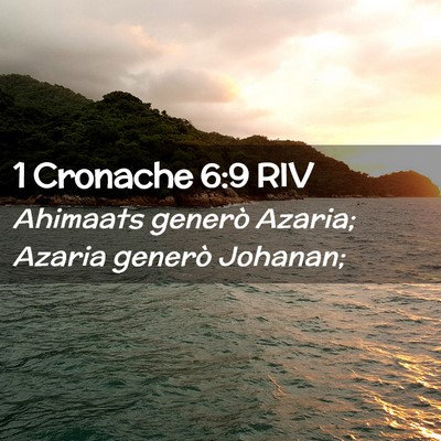 Picture 02 - 1 Cronache 6:9 RIV - Ahimaats generò Azaria; Azaria generò - Bible Verse Picture