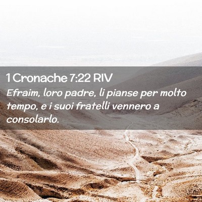 Picture 02 - 1 Cronache 7:22 RIV - Efraim, loro padre, li pianse per molto tempo, e - Bible Verse Picture