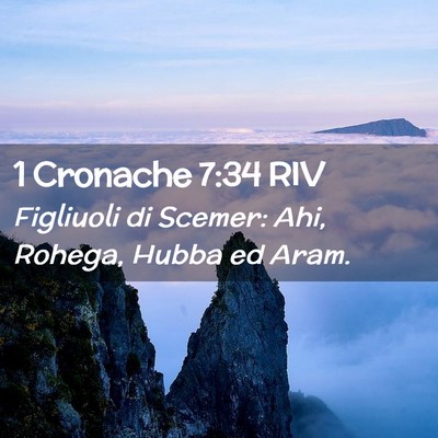 Picture 02 - 1 Cronache 7:34 RIV - Figliuoli di Scemer: Ahi, Rohega, Hubba ed - Bible Verse Picture