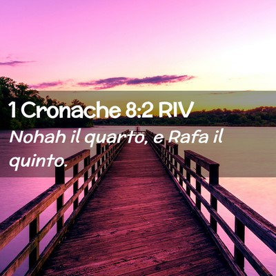 Picture 02 - 1 Cronache 8:2 RIV - Nohah il quarto, e Rafa il - Bible Verse Picture