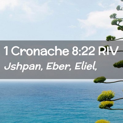 Picture 02 - 1 Cronache 8:22 RIV - Jshpan, Eber, - Bible Verse Picture
