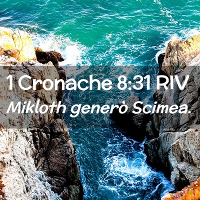 Picture 02 - 1 Cronache 8:31 RIV - Mikloth generò - Bible Verse Picture