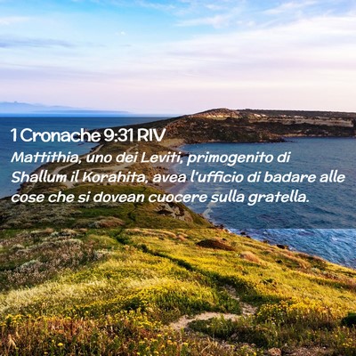 Picture 02 - 1 Cronache 9:31 RIV - Mattithia, uno dei Leviti, primogenito di Shallum - Bible Verse Picture