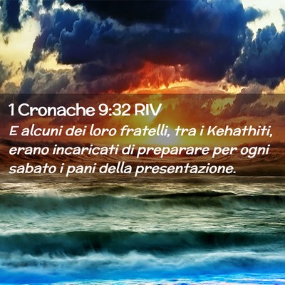 Picture 02 - 1 Cronache 9:32 RIV - E alcuni dei loro fratelli, tra i Kehathiti, - Bible Verse Picture