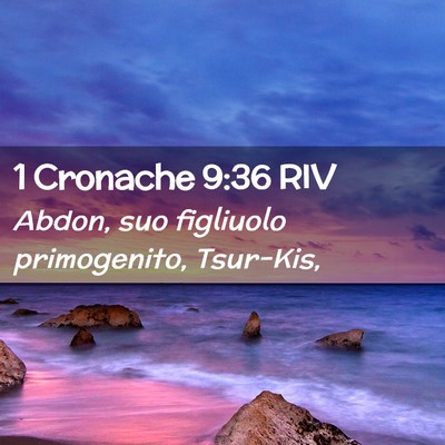 Picture 02 - 1 Cronache 9:36 RIV - Abdon, suo figliuolo primogenito, - Bible Verse Picture