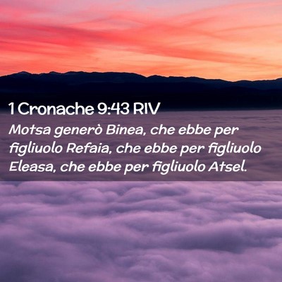 Picture 02 - 1 Cronache 9:43 RIV - Motsa generò Binea, che ebbe per figliuolo - Bible Verse Picture
