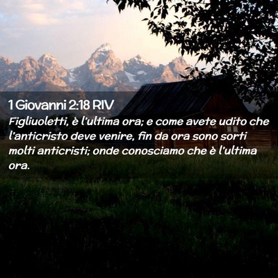 Picture 02 - 1 Giovanni 2:18 RIV - Figliuoletti, è l’ultima ora; e come avete - Bible Verse Picture