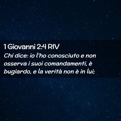Picture 02 - 1 Giovanni 2:4 RIV - Chi dice: io l’ho conosciuto e non osserva i - Bible Verse Picture