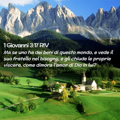 Picture 02 - 1 Giovanni 3:17 RIV - Ma se uno ha dei beni di questo mondo, e vede il - Bible Verse Picture
