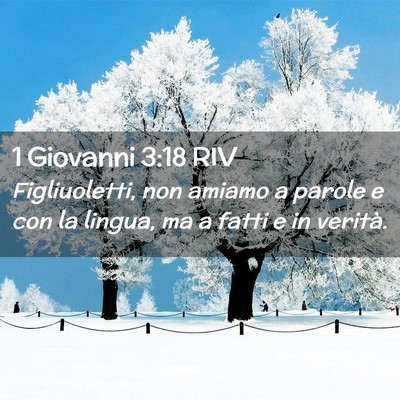 Picture 02 - 1 Giovanni 3:18 RIV - Figliuoletti, non amiamo a parole e con la - Bible Verse Picture