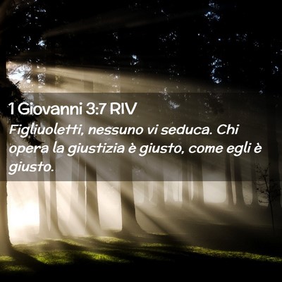 Picture 02 - 1 Giovanni 3:7 RIV - Figliuoletti, nessuno vi seduca. Chi opera la - Bible Verse Picture