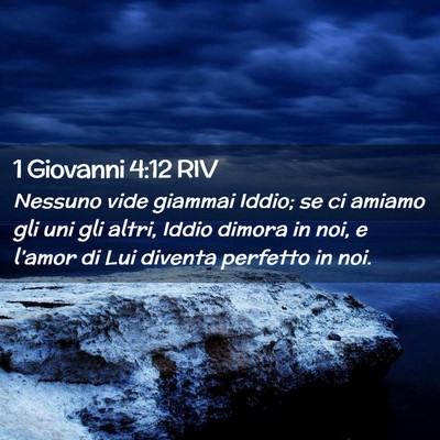 Picture 02 - 1 Giovanni 4:12 RIV - Nessuno vide giammai Iddio; se ci amiamo gli uni - Bible Verse Picture