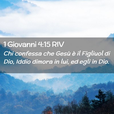 Picture 02 - 1 Giovanni 4:15 RIV - Chi confessa che Gesù è il Figliuol di Dio, - Bible Verse Picture