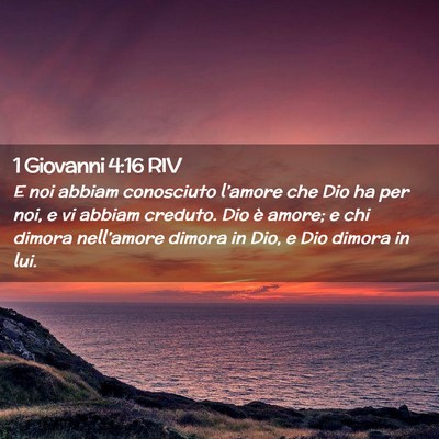 Picture 02 - 1 Giovanni 4:16 RIV - E noi abbiam conosciuto l’amore che Dio ha per - Bible Verse Picture