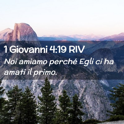 Picture 02 - 1 Giovanni 4:19 RIV - Noi amiamo perché Egli ci ha amati il - Bible Verse Picture