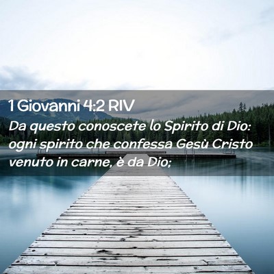 Picture 02 - 1 Giovanni 4:2 RIV - Da questo conoscete lo Spirito di Dio: ogni - Bible Verse Picture
