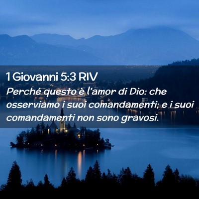 Picture 02 - 1 Giovanni 5:3 RIV - Perché questo è l’amor di Dio: che osserviamo - Bible Verse Picture