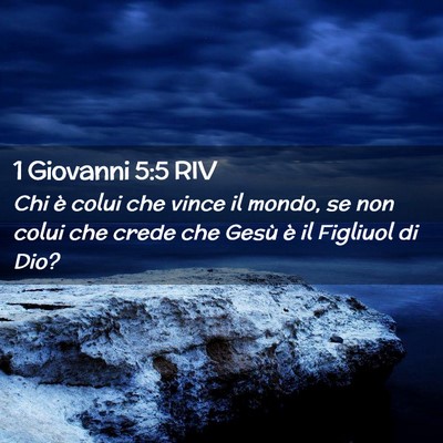 Picture 02 - 1 Giovanni 5:5 RIV - Chi è colui che vince il mondo, se non colui che - Bible Verse Picture