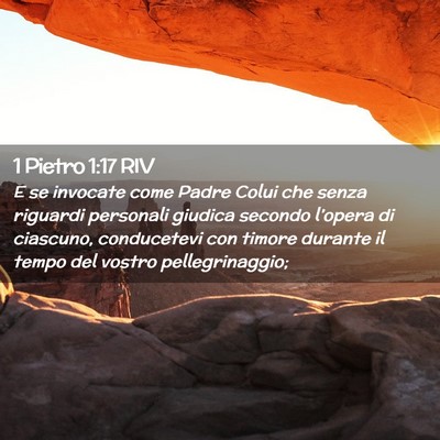 Picture 02 - 1 Pietro 1:17 RIV - E se invocate come Padre Colui che senza riguardi - Bible Verse Picture